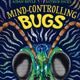 Mind-Controlling Bugs