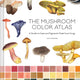 Mushroom Color Atlas: A Guide to Dyes and Pigments Made from Fungi