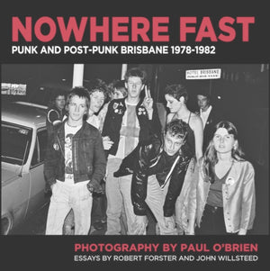 Nowhere Fast - Punk and Post-Punk Brisbane 1978-1982