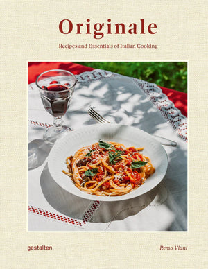 Originale: Recipes and Essentials of Italian Cooking