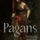 Pagans: The Visual Culture of Pagan Myths, Legends and Rituals