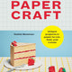 Papercraft: Unique Projects in Paper to Cut, Fold, and Create