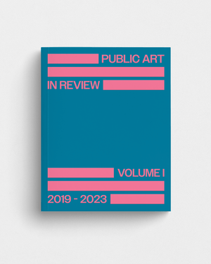 Public Art in Review: Volume 1 — 2019-2023