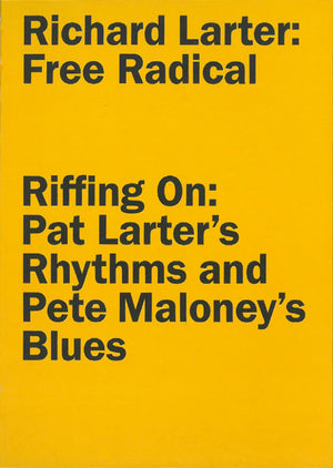 Richard Larter: Free Radical & Riffing On: Pat Larter’s Rhythms and Pete Maloney’s Blues