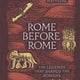 Rome Before Rome: The Legends that Shaped the Romans