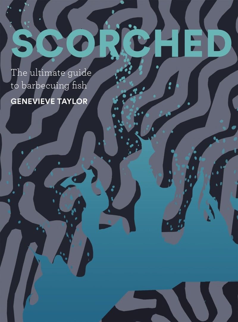 Scorched: The Ultimate Guide to Barbecuing Fish