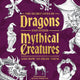 Secret Lives Of Dragons And Other Mythical Creatures And How To Draw Them