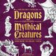 Secret Lives Of Dragons And Other Mythical Creatures And How To Draw Them