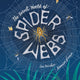 The Secret World of Spider Webs