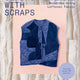 Sewing with Scraps: 15 Projects to Sew a Sustainable Wardrobe Using Leftover Fabric