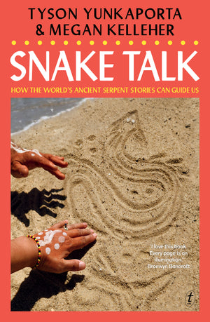 Snake Talk: How the World’s Ancient Serpent Stories Can Guide Us