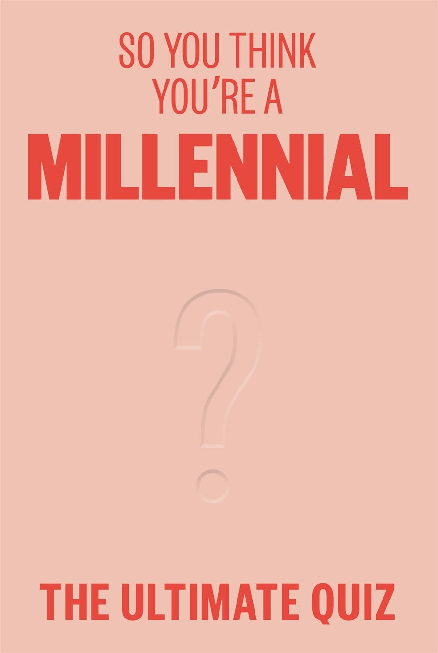 So You Think You’re A Millenial? The Ultimate Quiz