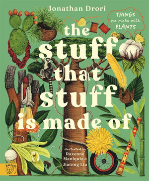 Stuff that Stuff is Made of: Things We Make With Plants