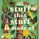Stuff that Stuff is Made of: Things We Make With Plants