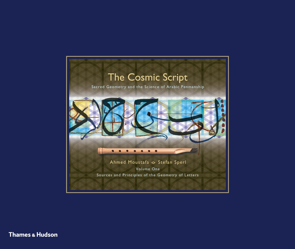Cosmic Script: Sacred Geometry and the Science of Arabic Penmanship ...