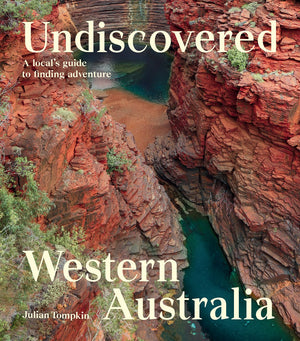 Undiscovered Western Australia: A Local's Guide to Finding Adventure