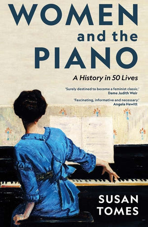 Women and the Piano: A History in 50 Lives