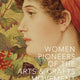 Women Pioneers of the Arts and Crafts Movement