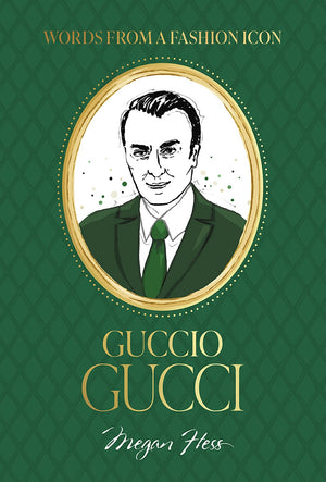 Words from a Fashion Icon: Guccio Gucci