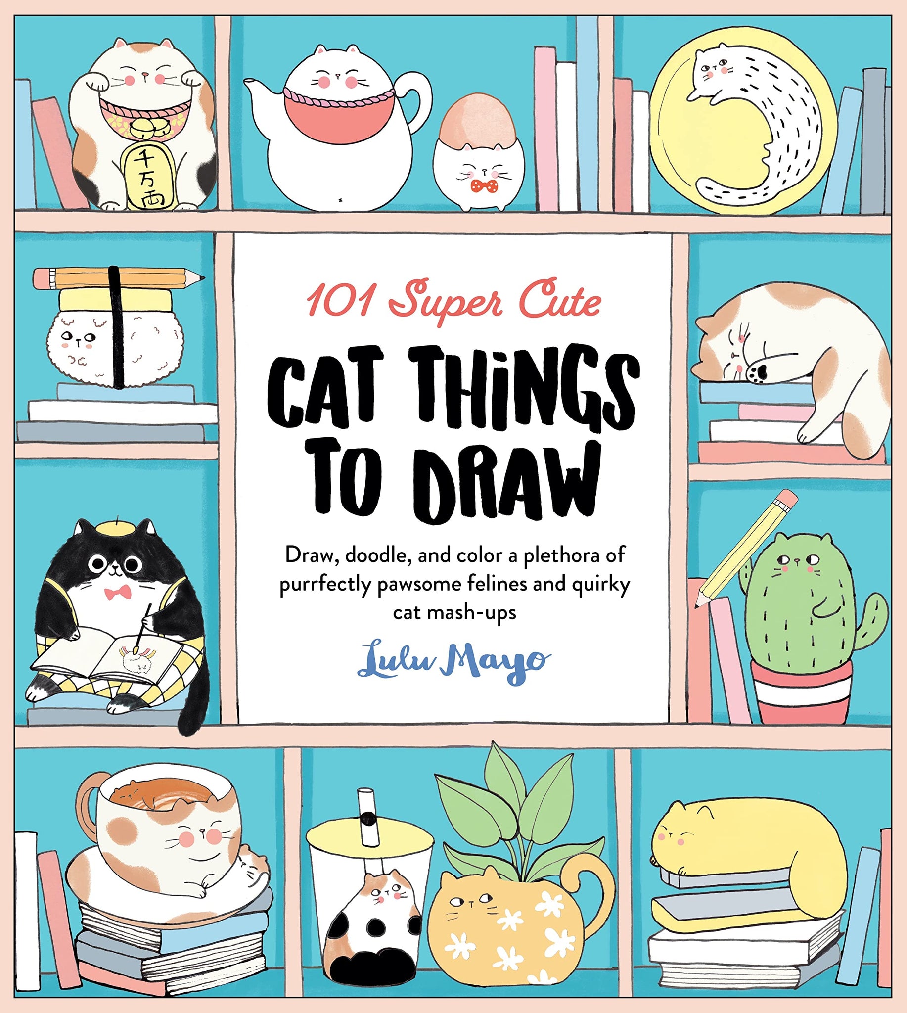 101 Super Cute Cat Things to Draw