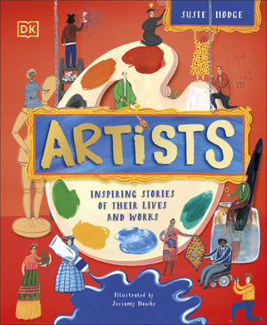 Artists: Inspiring Stories of the World's Most Creative Minds