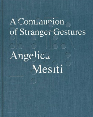 Angelica Mesiti: A Communion of Stranger Gestures