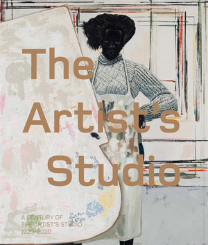 Artist's Studio: A Century of the Artist’s Studio 1920–2020