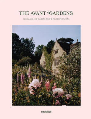 Avant Gardens - Visionaries and Garden Beyond Wild Expectations