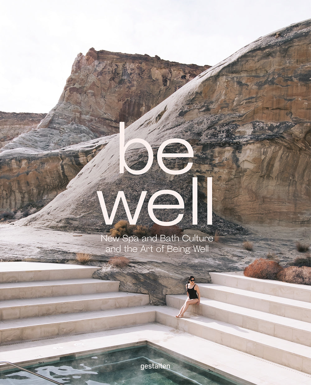 Be Well: New Spa and Bath Culture and the Art of Being Well