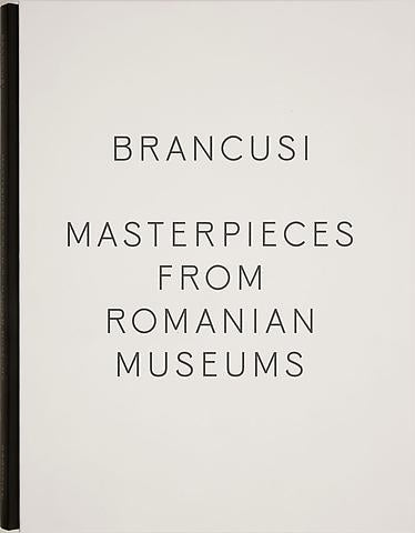 Constantin Brancusi: Masterpieces from Romanian Collections