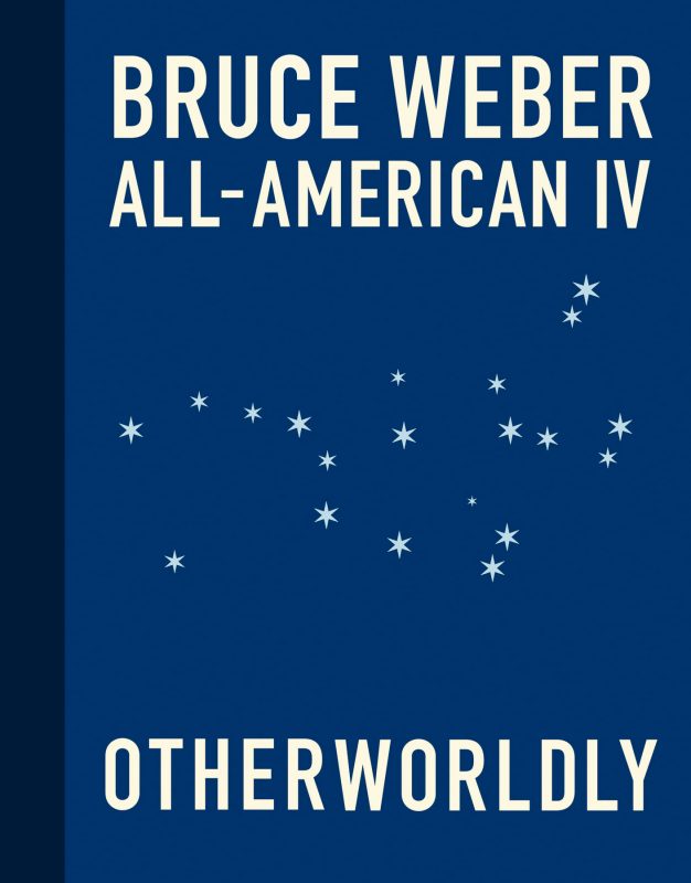 Bruce Weber: All-American IV Otherworldly