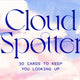 Cloud Spotter: 30 Cards to Keep You Looking Up