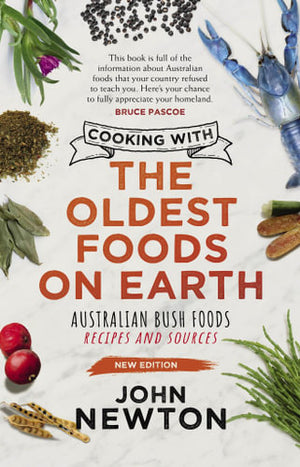 Cooking with the Oldest Foods on Earth: Australian Native Foods Recipes and Sources