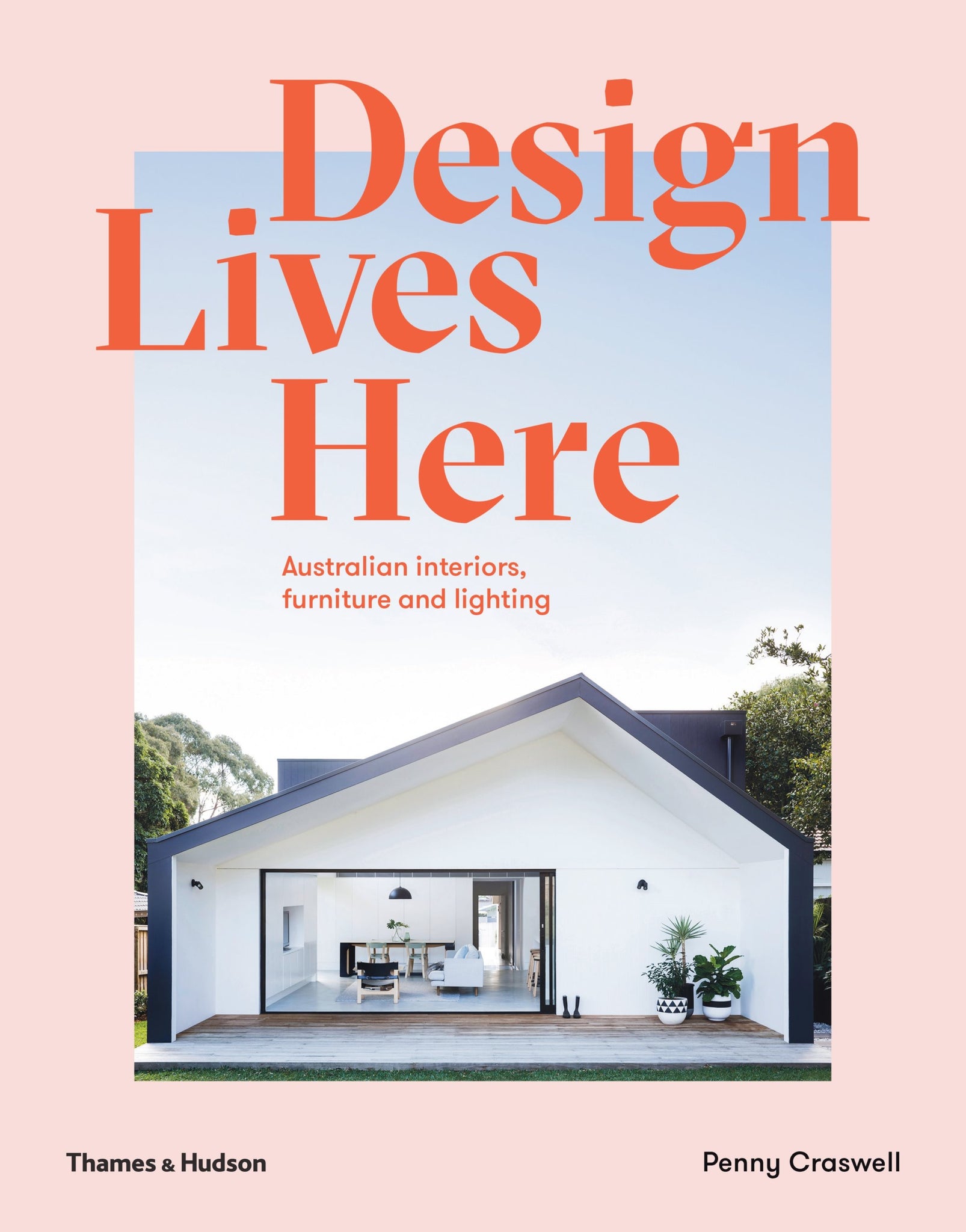 Design Lives Here: Australian Interiors, Furniture and Lighting