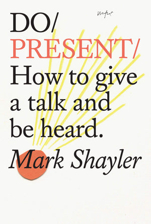 Do Present: How to Give a Talk Like You've Always Wanted To