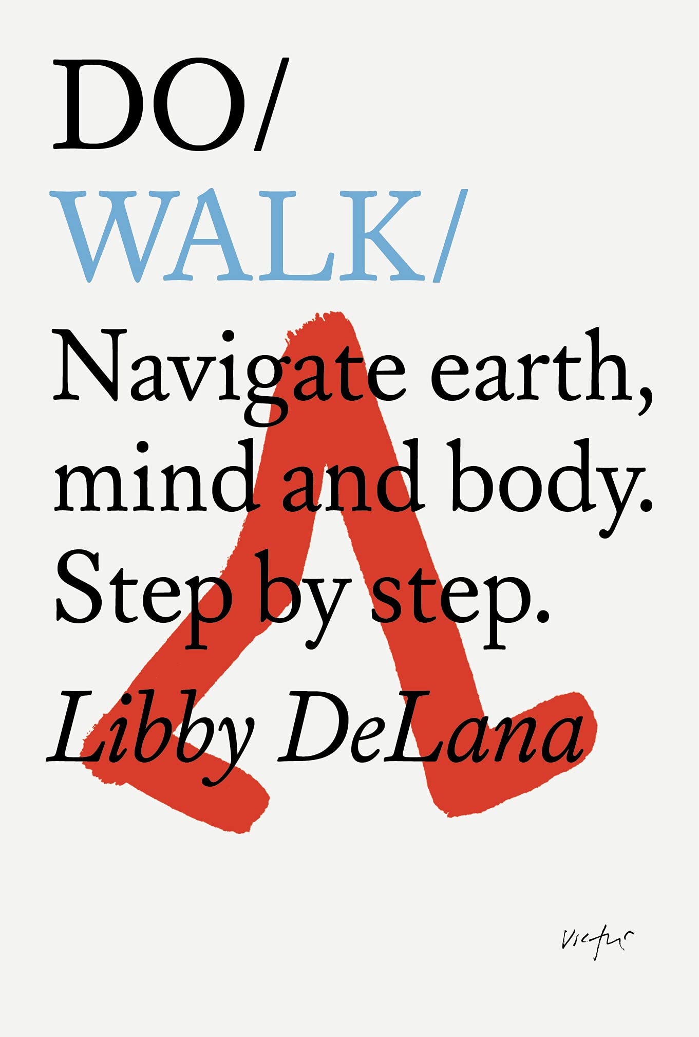Do Walk: Navigate Earth, Mind and Body. Step by Step