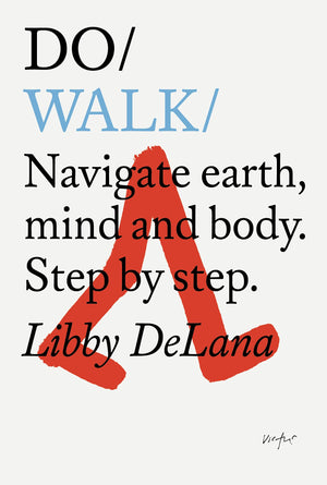 Do Walk: Navigate Earth, Mind and Body. Step by Step
