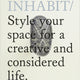 Do Inhabit: Style Your Space for a Creative and Considered Life