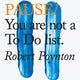 Do Pause: You are Not a To Do List