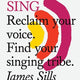 Do Sing: Reclaim Your Voice. Find Your Singing Tribe