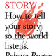 Do Story: How to Tell Your Story So the World Listens