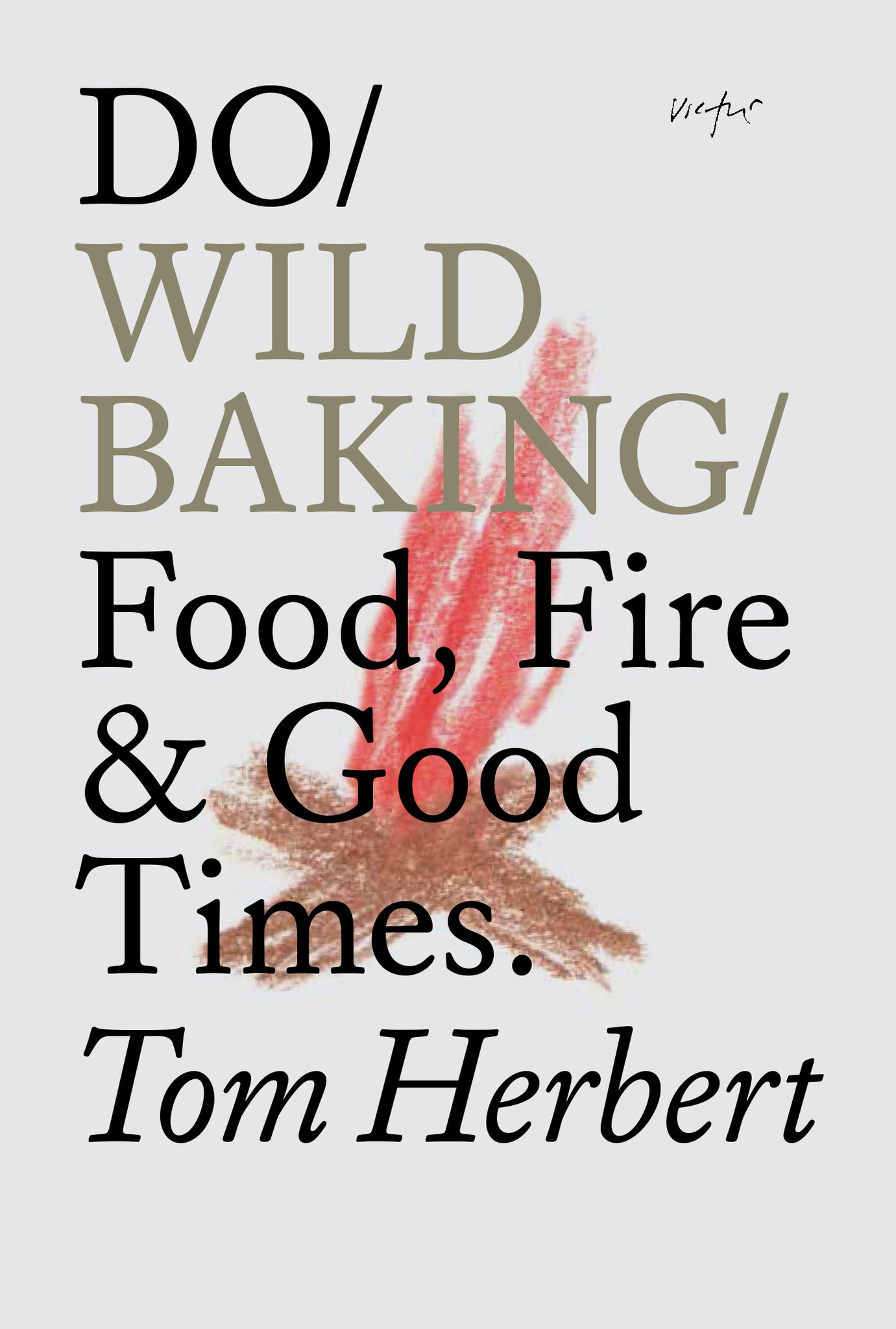 Do Wild Baking: Food, Fired and Good Times