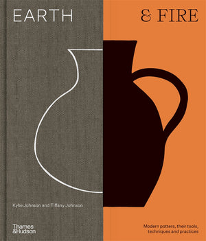 Earth & Fire: Modern Potters, Their Tools, Techniques and Practice