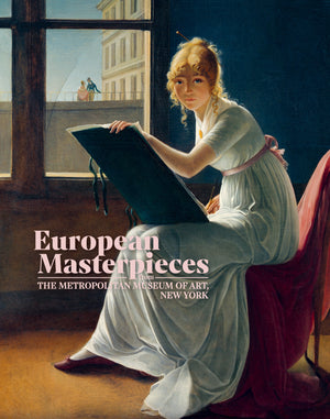 European Masterpieces from The Metropolitan Museum of Art, New York (Villers Edition)