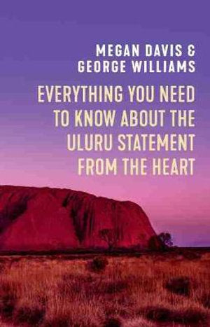 Everything You Need to Know About the Uluru Statement From the Heart