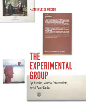 Experimental Group: Ilya Kabakov, Moscow Conceptualism, Soviet Avant-gardes