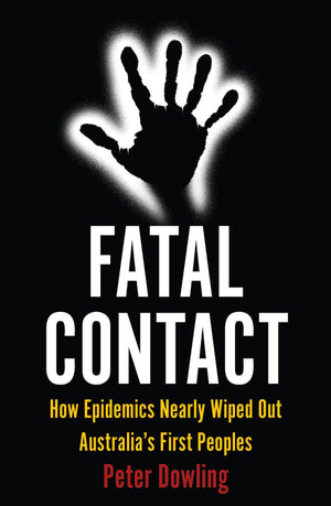 Fatal Contact: How Epidemics Nearly Wiped Out Australia’s First Peoples