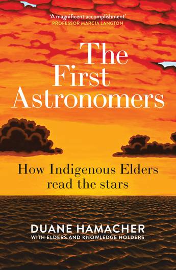 First Astronomers: How Indigenous Elders Read the Stars