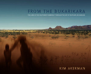 From the Bukarikara: the Lore of the Southwest Kimberley Through the Art of Butcher Joe Nangan