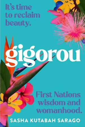 Gigorou First Nations Wisdom and Womanhood